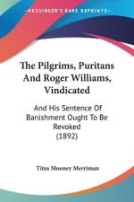 The Pilgrims, Puritans And Roger Williams, Vindicated af Titus Mooney Merriman