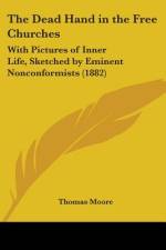 The Dead Hand in the Free Churches af Thomas Moore