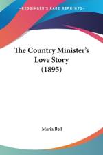 The Country Minister's Love Story (1895) af Maria Bell
