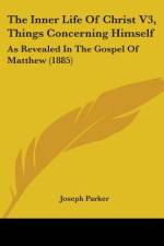 The Inner Life Of Christ V3, Things Concerning Himself af Joseph Parker