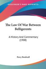 The Law Of War Between Belligerents af Percy Bordwell
