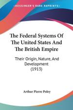 The Federal Systems Of The United States And The British Empire af Arthur Pierre Poley