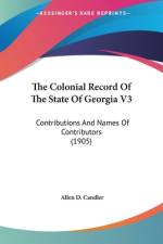 The Colonial Record Of The State Of Georgia V3 af Allen D. Candler
