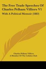 The Free Trade Speeches Of Charles Pelham Villiers V1 af Charles Pelham Villiers