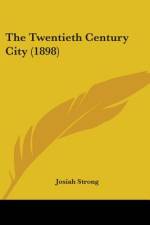 The Twentieth Century City (1898) af Josiah Strong