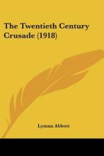 The Twentieth Century Crusade (1918) af Lyman Abbott