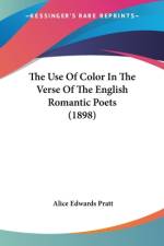 The Use Of Color In The Verse Of The English Romantic Poets (1898) af Alice Edwards Pratt