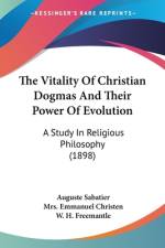 The Vitality Of Christian Dogmas And Their Power Of Evolution af Auguste Sabatier