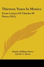 Thirteen Years In Mexico af Charles William Drees