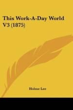 This Work-A-Day World V3 (1875) af Holme Lee