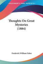 Thoughts On Great Mysteries (1884) af Frederick William Faber