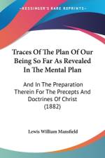 Traces Of The Plan Of Our Being So Far As Revealed In The Mental Plan af Lewis William Mansfield
