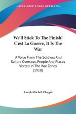 We'll Stick To The Finish! C'est La Guerre, It Is The War af Joseph Mitchell Chapple