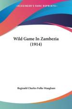 Wild Game In Zambezia (1914) af Reginald Charles Fulke Maugham