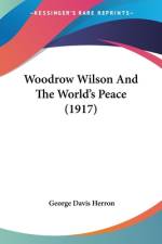 Woodrow Wilson And The World's Peace (1917) af George Davis Herron