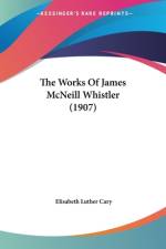 The Works Of James McNeill Whistler (1907) af Elisabeth Luther Cary