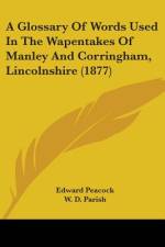 A Glossary Of Words Used In The Wapentakes Of Manley And Corringham, Lincolnshire (1877) af Edward Peacock