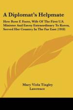 A Diplomat's Helpmate af Mary Viola Tingley Lawrence