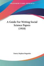 A Guide For Writing Social Science Papers (1918) af Emory Stephen Bogardus