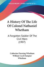 A History Of The Life Of Colonel Nathaniel Whetham af Catherine Durning Whetham