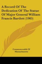 A Record Of The Dedication Of The Statue Of Major General William Francis Bartlett (1905) af Commonwealth of Massachusetts