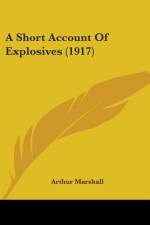 A Short Account Of Explosives (1917) af Arthur Marshall