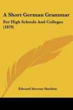 A Short German Grammar af Edward Stevens Sheldon