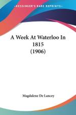A Week At Waterloo In 1815 (1906) af Magdalene De Lancey
