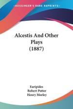 Alcestis And Other Plays (1887) af Euripides
