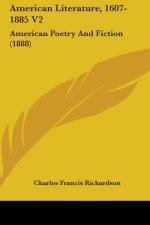 American Literature, 1607-1885 V2 af Charles Francis Richardson
