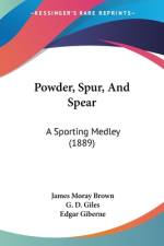Powder, Spur, And Spear af James Moray Brown
