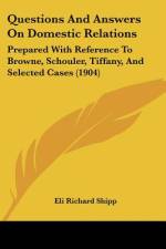 Questions And Answers On Domestic Relations af Eli Richard Shipp