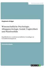 Wissenschaftliche Psychologie, Alltagspsychologie, Soziale Ungleichheit und Plazeboeffekt af Stephanie Krüger