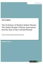The Evolution of Modern Indian Theatre. The Indian People¿s Theatre Association and the Aura of the Colonial Wound af Tulsi Gaddam