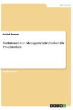 Funktionen von Managementtechniken für Projektarbeit af Patrick Renner
