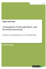Trainingslehre II. Beweglichkeits- und Koordinationstraining af Regina Wenzinger