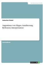 Augustinus von Hippo. Annäherung, Reflexion, Interpretation af Sebastian Riedel