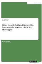 Ethno-Comedy bei Faisal Kawusi. Das humoristische Spiel mit ethnischen Stereotypen af Jack Wolf