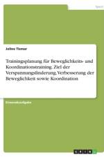 Trainingsplanung für Beweglichkeits- und Koordinationstraining. Ziel der Verspannungslinderung, Verbesserung der Beweglichkeit sowie Koordination af Joline Tismar
