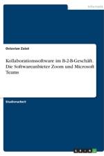 Kollaborationssoftware im B-2-B-Geschäft. Die Softwareanbieter Zoom und Microsoft Teams af Octavian Zaiat