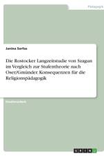 Die Rostocker Langzeitstudie von Szagun im Vergleich zur Stufentheorie nach Oser/Gmünder. Konsequenzen für die Religionspädagogik af Janina Serfas