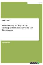 Mentaltraining im Bogensport. Trainingskonzept bei Nervosität vor Wettkämpfen af Rupert Graf