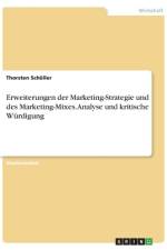 Erweiterungen der Marketing-Strategie und des Marketing-Mixes. Analyse und kritische Würdigung af Thorsten Schüller