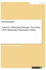 Amazon's Marketing Strategies. Execution Of Its Marketing Programmes Online af Newman Enyioko