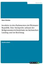Invektive in den Parlamenten der Weimarer Republik. Eine Stichprobe anhand der Religionsunterrichtsdebatte im Sächsischen Landtag und im Reichstag af Hans Schulze