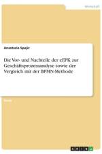 Die Vor- und Nachteile der eEPK zur Geschäftsprozessanalyse sowie der Vergleich mit der BPMN-Methode af Anastazia Spajic