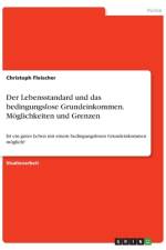 Der Lebensstandard und das bedingungslose Grundeinkommen. Möglichkeiten und Grenzen af Christoph Fleischer