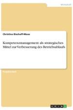 Kompetenzmanagement als strategisches Mittel zur Verbesserung des Betriebsablaufs af Christina Bischoff-Moos