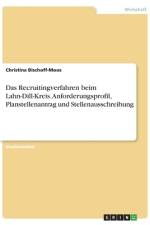 Das Recruitingverfahren beim Lahn-Dill-Kreis. Anforderungsprofil, Planstellenantrag und Stellenausschreibung af Christina Bischoff-Moos