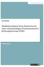 Mindfulness-Based Stress Reduction bei einer einsatzbedingten Posttraumatischen Belastungsstörung (PTBS) af Lisa Schulz